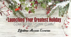 Launching Your Greatest Holiday & New Year Ever