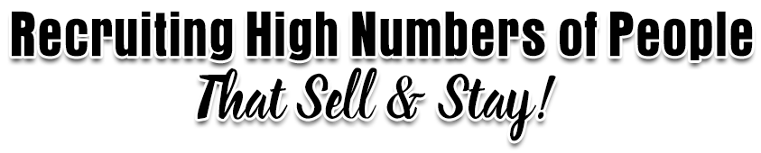 Recruiting High Numbers of People That Sell & Stay